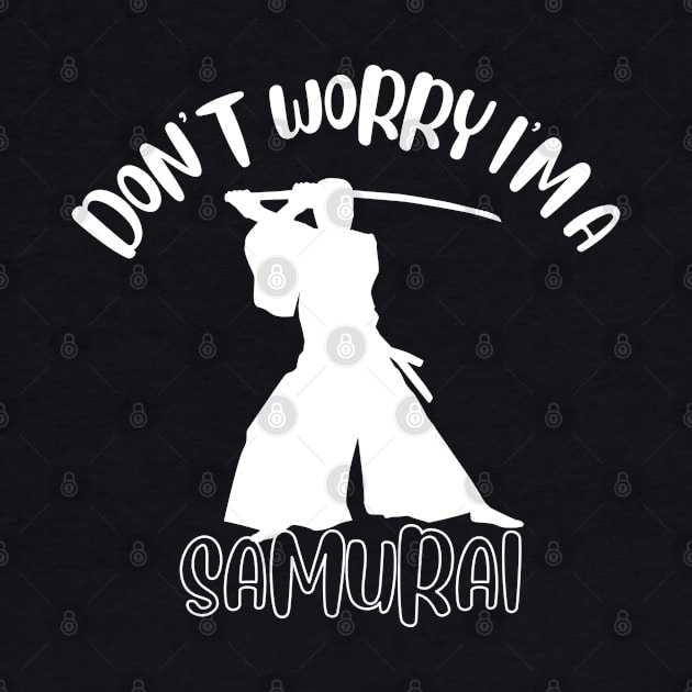 Don't Worry I'm A Samurai by NivousArts